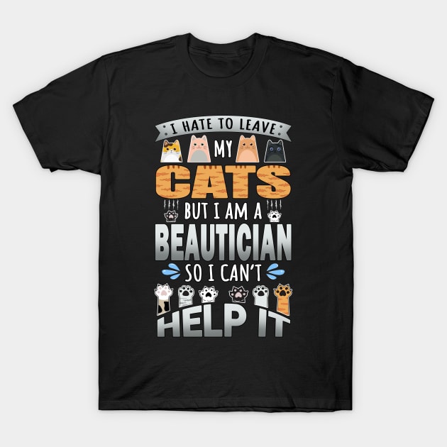 Beautician Works for Cats Quote T-Shirt by jeric020290